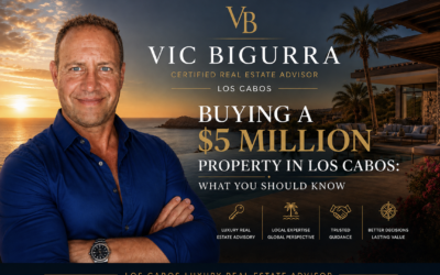 Buying a $5 Million Property in Los Cabos: The Essential Guide