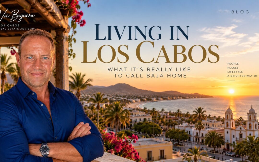 Living in Los Cabos: What It’s Really Like to Call Baja Home