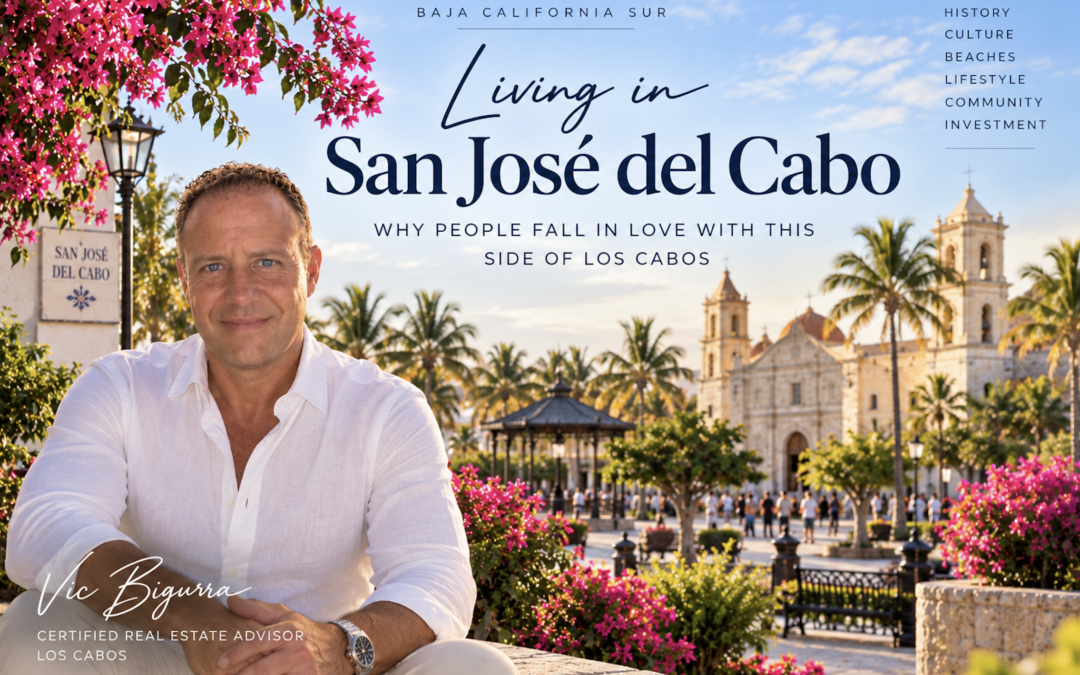 Living in San José del Cabo: Why People Fall in Love With This Side of Los Cabos