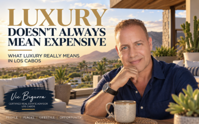 Luxury in Los Cabos: Why Luxury Doesn’t Always Mean Expensive